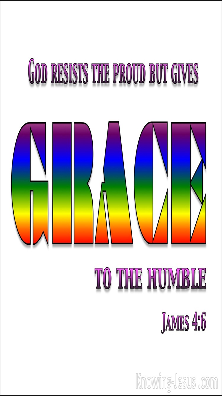 James 4:6 God Resists The Proud But Gives Grace To The Humble (white)